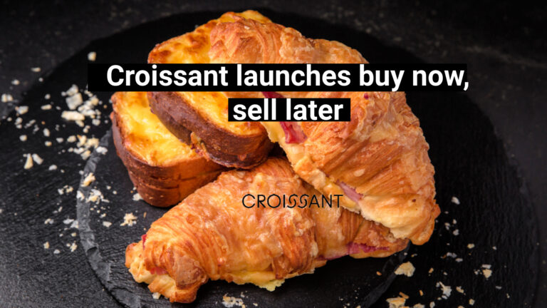 Croissant creates buy now sell later